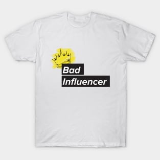 bad influencer T-Shirt